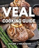 Algopix Similar Product 14 - Veal Cooking Guide Discover the Art of