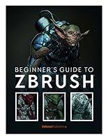 Algopix Similar Product 8 - Beginner's Guide to ZBrush