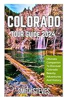 Algopix Similar Product 5 - COLORADO TOUR GUIDE 2024 Ultimate