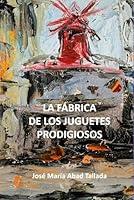 Algopix Similar Product 15 - LA FBRICA DE LOS JUGUETES PRODIGIOSOS