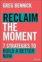 Algopix Similar Product 12 - Reclaim the Moment Seven Strategies to