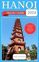 Algopix Similar Product 15 - HANOI TRAVEL GUIDE 2024 Your Essential