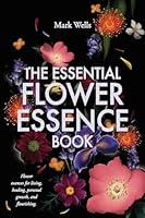 Algopix Similar Product 15 - The Essential Flower Essence Book