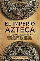 Algopix Similar Product 15 - El Imperio azteca Un apasionante