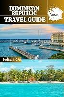 Algopix Similar Product 6 - Dominican Republic Travel Guide 2024