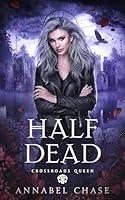 Algopix Similar Product 11 - Half Dead (Crossroads Queen Book 8)