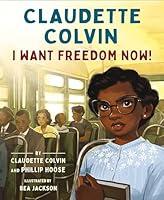 Algopix Similar Product 10 - Claudette Colvin: I Want Freedom Now!