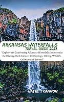 Algopix Similar Product 19 - ARKANSAS WATERFALLS TRAVEL GUIDE 2023