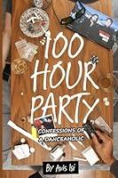 Algopix Similar Product 12 - 100 HOUR PARTY CONFESSIONS OF A