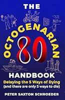 Algopix Similar Product 8 - The Octogenarian Handbook Delaying The