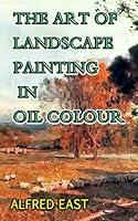 Algopix Similar Product 20 - THE ART OF LANDSCAPE PAINTING IN OIL