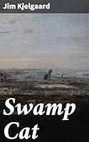 Algopix Similar Product 16 - Swamp Cat An Untamed Adventure in the