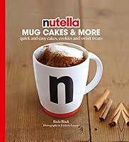 Algopix Similar Product 7 - Nutella Mug Cakes and More Quick and