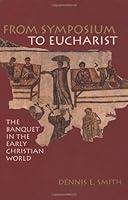 Algopix Similar Product 2 - From Symposium to Eucharist The