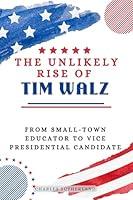 Algopix Similar Product 10 - The Unlikely Rise of Tim Walz From