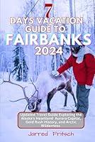 Algopix Similar Product 3 - 7 DAYS VACATION GUIDE TO FAIRBANKS