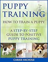 Algopix Similar Product 12 - Puppy Training How To Train a Puppy A