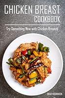 Algopix Similar Product 13 - Chicken Breast Cookbook Try Something