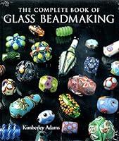 Algopix Similar Product 1 - The Complete Book Of Glass Beadmaking