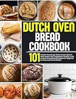 Algopix Similar Product 4 - Dutch Oven Bread Cookbook 101 Artisan