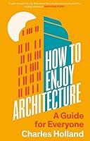 Algopix Similar Product 14 - How to Enjoy Architecture A Guide for