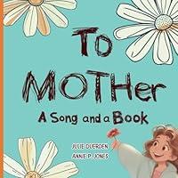 Algopix Similar Product 16 - To MOTHer: A Song and a Book