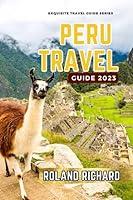 Algopix Similar Product 19 - Peru Travel Guide 2023 Ancient Ruins