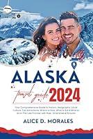 Algopix Similar Product 1 - Alaska Travel Guide 2024 Your