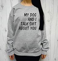 Algopix Similar Product 8 - My Dog and I Talk Shit About You