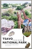 Algopix Similar Product 6 - Tsavo National Park Travel Guide 2024