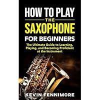 Algopix Similar Product 9 - How to Play the Saxophone for