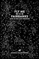 Algopix Similar Product 14 - Fly Me To Fairbanks Love in the Last