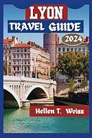 Algopix Similar Product 2 - LYON TRAVEL GUIDE 2024 Unveiling the