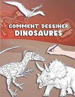 Algopix Similar Product 16 - Comment Dessiner Dinosaures Apprenez 