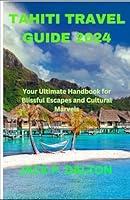 Algopix Similar Product 11 - TAHITI TRAVEL GUIDE 2024 Your Ultimate