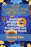 Algopix Similar Product 15 - Beat Candida for Beginners Essential