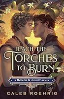 Algopix Similar Product 10 - Teach the Torches to Burn A Romeo 