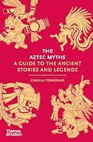 Algopix Similar Product 1 - The Aztec Myths A Guide to the Ancient