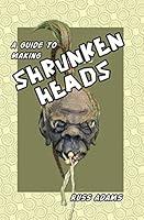 Algopix Similar Product 20 - A Guide to Making Shrunken Heads The