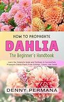 Algopix Similar Product 16 - The Dahlia Propagation Handbook Learn