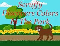 Algopix Similar Product 16 - Scruffy Discovers Colors in The Park