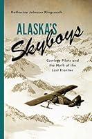 Algopix Similar Product 4 - Alaskas Skyboys Cowboy Pilots and the