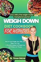 Algopix Similar Product 16 - WEIGH DOWN DIET COOKBOOK FOR WOMENS 