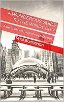 Algopix Similar Product 14 - A Wonderous Guide to the Windy City  A