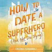 Algopix Similar Product 17 - How to Date a Superhero and Not Die