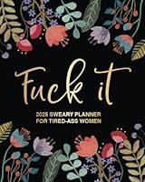 Algopix Similar Product 18 - Fuck It 2025 Sweary Planner For