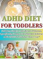 Algopix Similar Product 9 - ADHD DIET FOR TODDLERS A Comprehensive