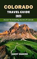 Algopix Similar Product 6 - Colorado Travel Guide 2023 Uncover the