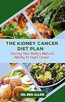 Algopix Similar Product 4 - The Kidney Cancer Diet Plan Fueling