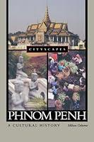 Algopix Similar Product 15 - Phnom Penh A Cultural History